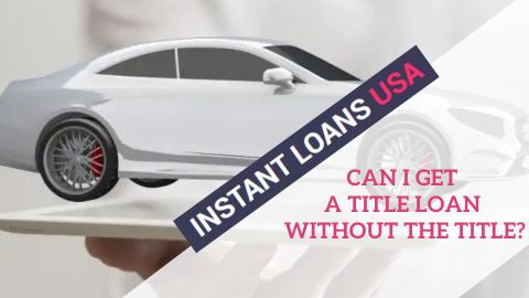 Can I get a title loan without the title?